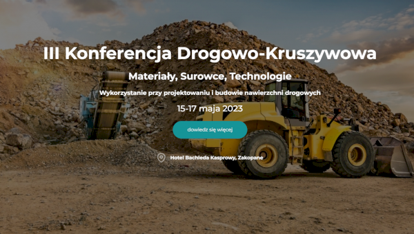 III Konferencja Drogowo-Kruszywowa Materiały, surowce, technologie. Wykorzystanie przy projektowaniu i budowie nawierzchni drogowych