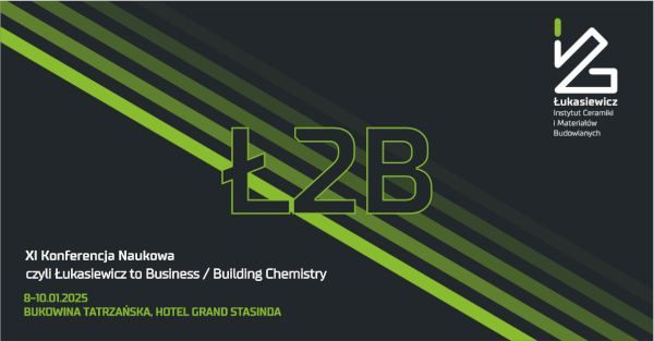 XI Konferencja Naukowa Ł2B czyli Łukasiewicz to Business/Building Chemistry