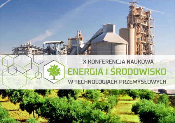 X Konferencja naukowa „Energia i Środowisko w technologiach przemysłowych”!